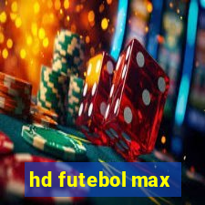 hd futebol max